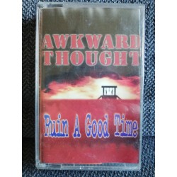 AWKWARD THOUGHT "Ruin A Good Time" CASS