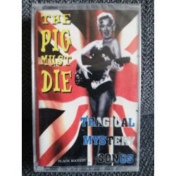 PIG MUST DIE "Tragical Mystery Songs" CASS