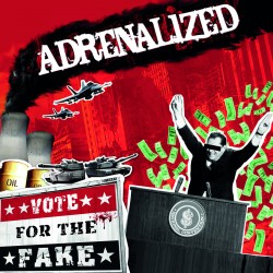 ADRENALIZED "Vote For The Fake" LP